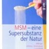 MSM - eine Supersubstanz der Natur - Hilfe bei Schmerz Entzündung und Allergie (Taschenbuch)